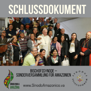 Schlussdokument. AMAZONIEN. NEUE WEGE FÜR DIE KIRCHE UND FÜR EINE GANZHEITLICHE ÖKOLOGIE